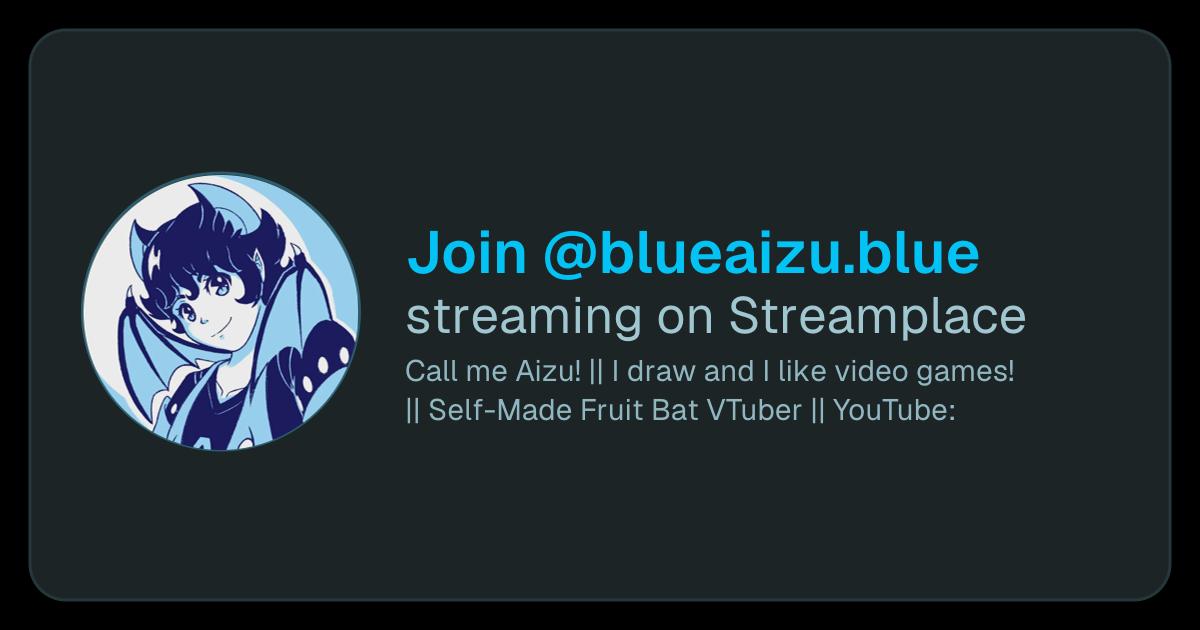 @blueaizu.blue's livestream on Streamplace